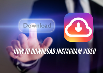 How to Download Instagram Videos